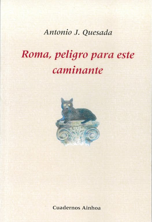 ROMA, PELIGRO PARA ESTE CAMINANTE, de Antonio José Quesada